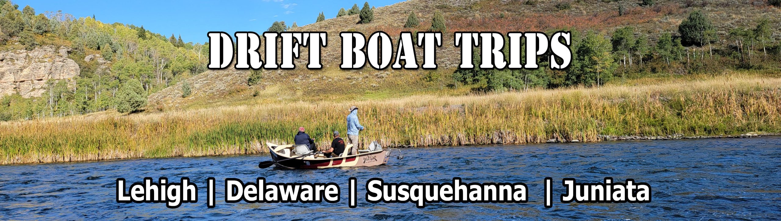 Join Us On A Drift Boat Trip On The Susquehanna Or Juniata For Smallmouth. Trout, We Offer Trips On The Lehigh River along with the Delaware River. We Have Rafts And Drift Boats To Serve Our Clients.